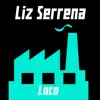 Liz Serrena - Loco - Single